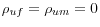 \rho _{uf}=\rho_{um}=0