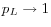 p_L \to 1