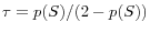 \tau =p(S)/(2-p(S))