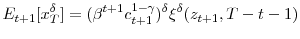 \displaystyle E_{t+1}[x_{T}^{\delta}]=(\beta^{t+1}c_{t+1}^{1-\gamma})^{\delta}\xi^{\delta }(z_{t+1},T-t-1)% 