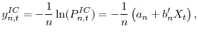 \displaystyle y_{n,t}^{IC}=-\frac{1}{n}\ln(P_{n,t}^{IC})=-\frac{1}{n}\left( a_{n}% +b_{n}^{\prime}X_{t}\right) ,