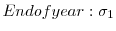  End of year: \sigma_{1}