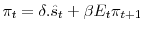 \displaystyle \pi_{t}=\delta.\hat{s}_{t}+\beta E_{t}\pi_{t+1}% 