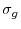  \sigma_{g}