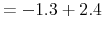  =-1.3+2.4