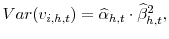 Var(v_{i,h,t})=% \widehat{\alpha }_{h,t}\cdot \widehat{\beta }_{h,t}^{2},