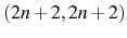  (2n+2,2n+2)
