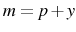  m=p+y