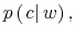  p\left( \left. c\right\vert w\right) ,