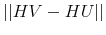  \left\vert \left\vert HV-HU\right\vert \right\vert 