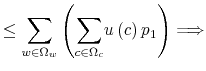 \displaystyle \leq{\displaystyle\sum\limits_{w\in\Omega_{w}}}\left( {\displaystyle\sum \limits_{c\in\Omega_{c}}}u\left( c\right) p_{1}\right) \Longrightarrow