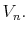  V_{n}.