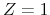  Z=1