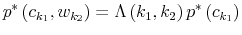 \displaystyle p^{\ast}\left( c_{k_{1}},w_{k_{2}}\right) =\Lambda\left( k_{1}% ,k_{2}\right) p^{\ast}\left( c_{k_{1}}\right)% 