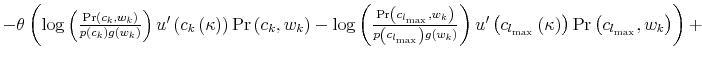  -\theta\left( \log\left( \frac{\Pr\left( c_{k},w_{k}\right) }{p\left( c_{k}\right) g\left( w_{k}\right) }\right) u^{\prime}\left( c_{k}\left( \kappa\right) \right) \Pr\left( c_{k},w_{k}\right) -\log\left( \frac {\Pr\left( c_{l_{_{\max}}},w_{k}\right) }{p\left( c_{l_{_{\max}}}\right) g\left( w_{k}\right) }\right) u^{\prime}\left( c_{l_{_{\max}}}\left( \kappa\right) \right) \Pr\left( c_{l_{_{\max}}},w_{k}\right) \right) +