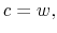  c=w,
