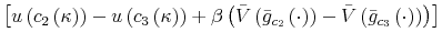 \displaystyle \left[ u\left( c_{2}\left( \kappa\right) \right) -u\left( c_{3}\left( \kappa\right) \right) +\beta\left( \bar{V}\left( \bar {g}_{c_{2}}\left( \cdot\right) \right) -\bar{V}\left( \bar{g}_{c_{3}% }\left( \cdot\right) \right) \right) \right]