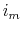  i_{m}