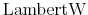  \operatorname{LambertW}