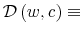  \mathcal{D}\left( w,c\right) \equiv