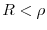  R<\rho