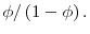  \phi /\left( 1-\phi \right) .