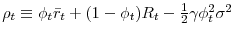  \rho_{t}\equiv \phi _{t}\bar{r}_{t}+(1-\phi _{t})R_{t}-\frac{1}{2}\gamma \phi _{t}^{2}\sigma ^{2}
