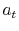  a_{t}