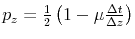  p_{z}=\frac{1}{2}\left( 1-\mu\frac{\Delta t}{\Delta z}\right) 