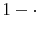  1-\cdot