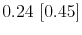  0.24~[0.45]