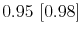  0.95~[0.98]