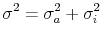 \displaystyle \sigma^{2}=\sigma_{a}^{2}+\sigma_{i}^{2}