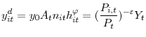 \displaystyle y_{it}^{d}=y_{0}A_{t}n_{it}h_{it}^{\varphi}=(\frac{P_{i,t}}{P_{t} })^{-\varepsilon}Y_{t}