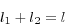 \begin{displaymath} l_1+l{ }_2=l \end{displaymath}