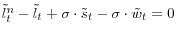 \tilde {l}_t^n -\tilde {l}_t +\sigma \cdot \tilde {s}_t -\sigma \cdot \tilde {w}_t =0