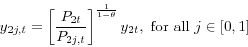 \begin{displaymath} y_{2j,t} =\left[ {\frac{P_{2t} }{P_{2j,t} }} \right]^{\frac{1}{1-\theta }}y_{2t} , \mbox{ for all } j\in [0,1] \end{displaymath}