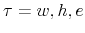  \tau =w,h,e