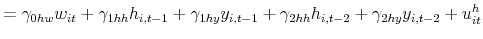 \displaystyle =\gamma_{0hw}w_{it}+\gamma_{1hh}h_{i,t-1}+\gamma_{1hy}% y_{i,t-1}+\gamma_{2hh}h_{i,t-2}+\gamma_{2hy}y_{i,t-2}+u_{it}^{h}
