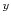  ^{y}