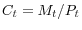C_t =M_t /P_t 