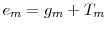 \displaystyle e_{m}=g_{m}+T_{m}% 