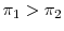  \pi_{1}>\pi_{2}