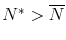 N^* > \overline{N}
