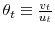  \theta_{t}\equiv\frac{v_{t}}{u_{t}}