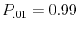  P_{.01} = 0.99