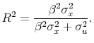 \displaystyle R^2 = \frac{\beta^2\sigma_x^2}{\beta^2\sigma_x^2 + \sigma_u^2}.