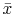  \bar{x}