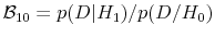  \mathcal{B}_{10} = p(D\vert H_1)/p(D/H_0)