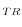 _{TR}